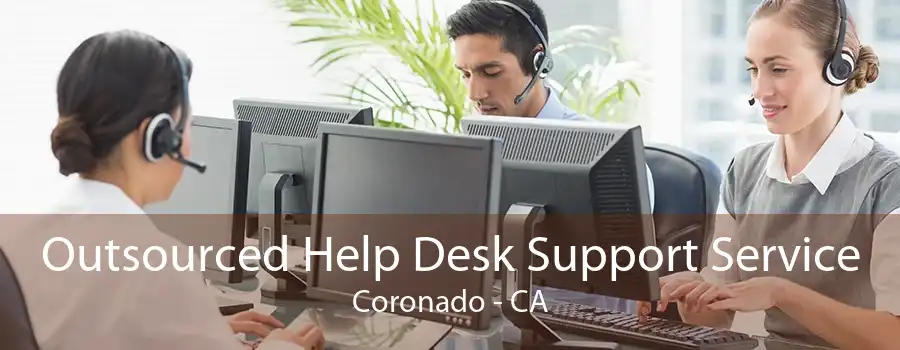 Outsourced Help Desk Support Service Coronado - CA
