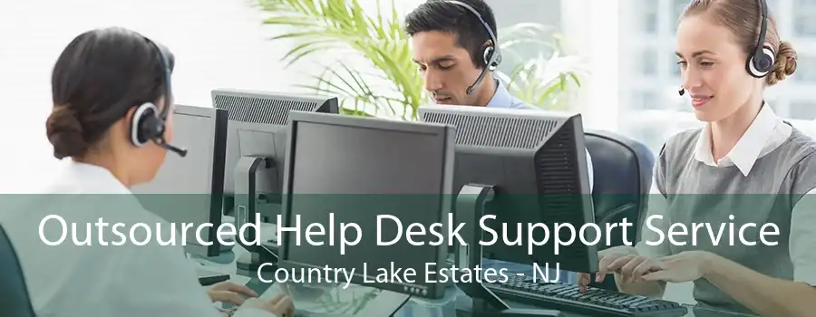 Outsourced Help Desk Support Service Country Lake Estates - NJ