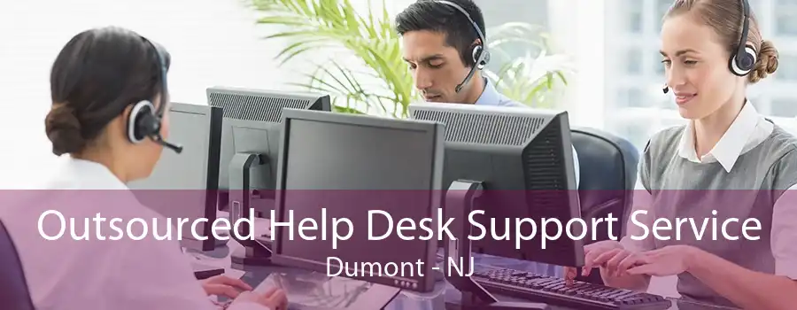 Outsourced Help Desk Support Service Dumont - NJ