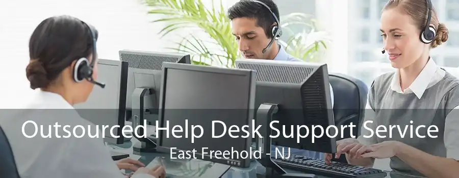 Outsourced Help Desk Support Service East Freehold - NJ