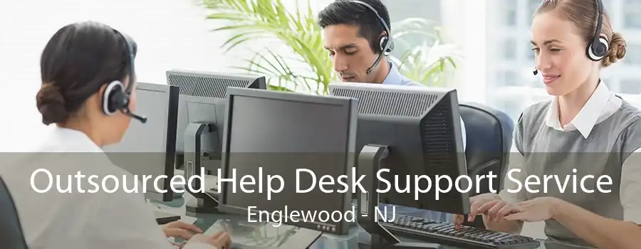 Outsourced Help Desk Support Service Englewood - NJ
