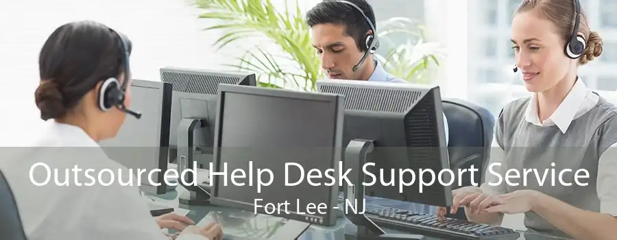 Outsourced Help Desk Support Service Fort Lee - NJ