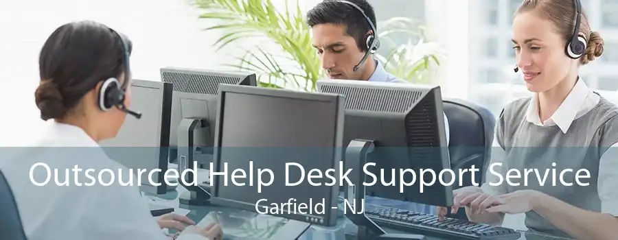 Outsourced Help Desk Support Service Garfield - NJ