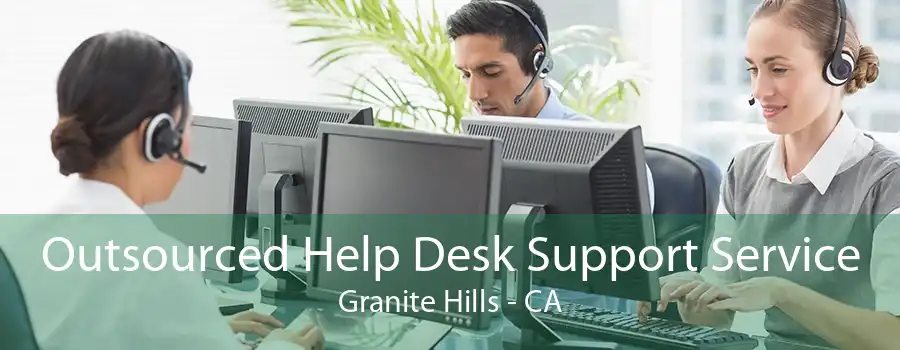 Outsourced Help Desk Support Service Granite Hills - CA