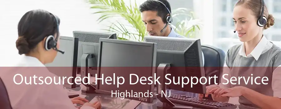 Outsourced Help Desk Support Service Highlands - NJ