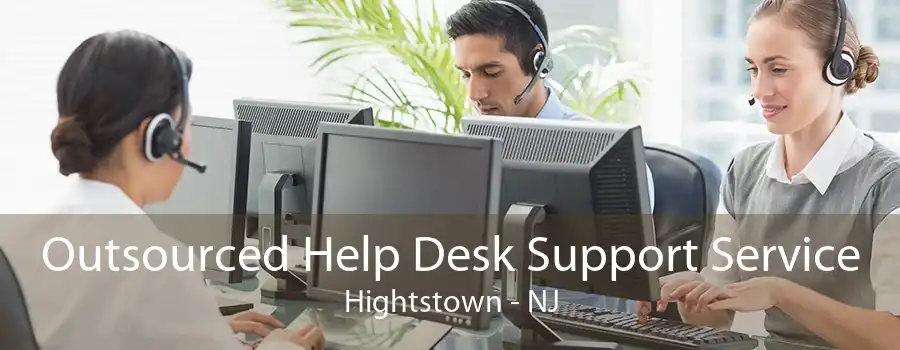 Outsourced Help Desk Support Service Hightstown - NJ