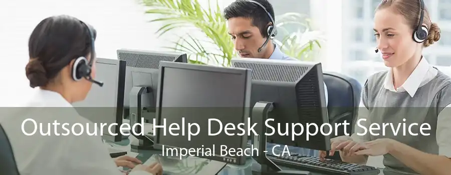 Outsourced Help Desk Support Service Imperial Beach - CA