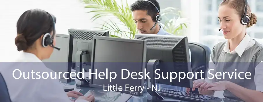 Outsourced Help Desk Support Service Little Ferry - NJ