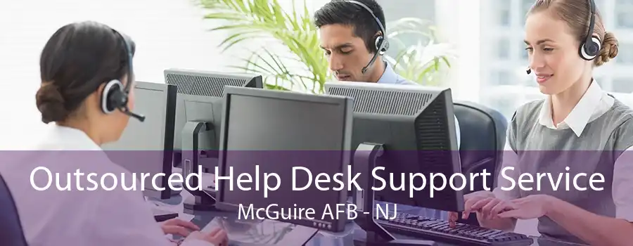 Outsourced Help Desk Support Service McGuire AFB - NJ