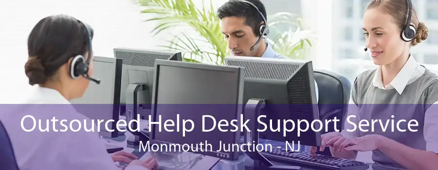 Outsourced Help Desk Support Service Monmouth Junction - NJ