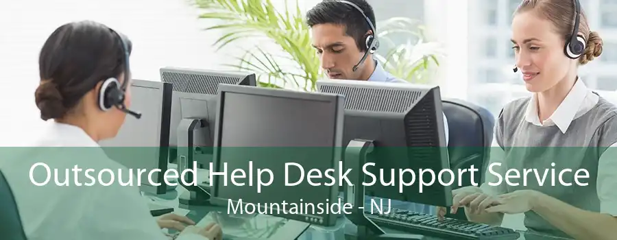 Outsourced Help Desk Support Service Mountainside - NJ