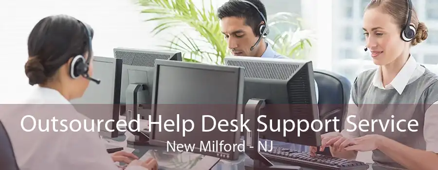 Outsourced Help Desk Support Service New Milford - NJ
