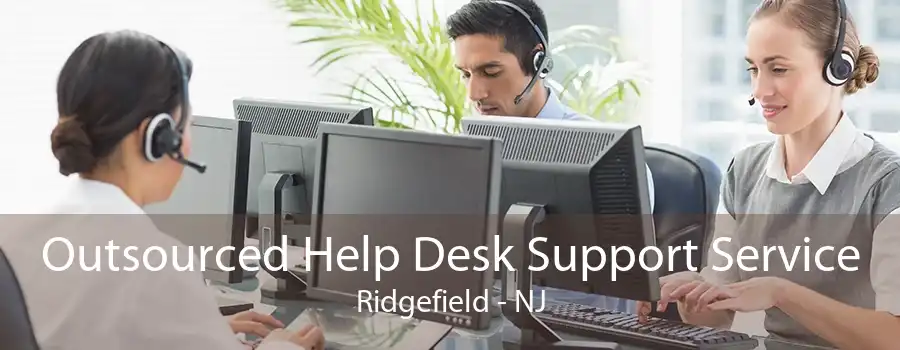 Outsourced Help Desk Support Service Ridgefield - NJ