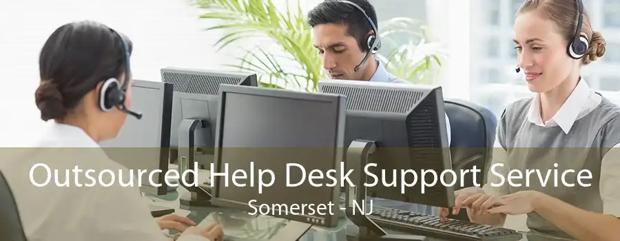 Outsourced Help Desk Support Service Somerset - NJ