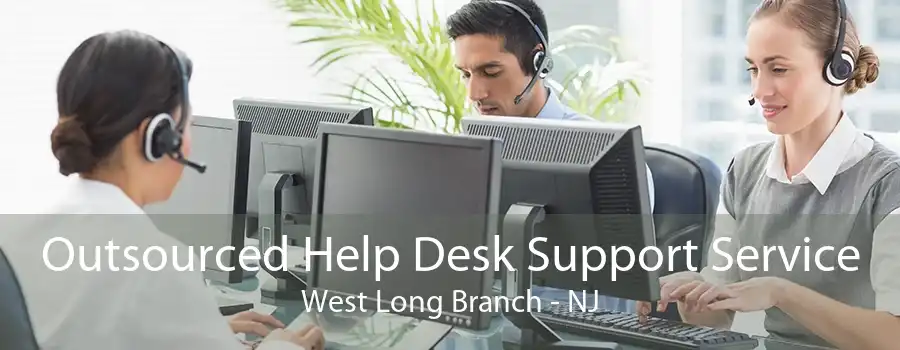 Outsourced Help Desk Support Service West Long Branch - NJ