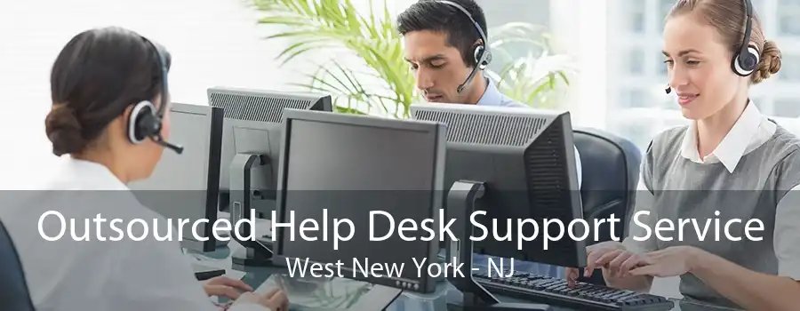 Outsourced Help Desk Support Service West New York - NJ