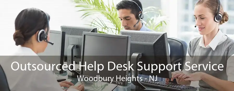 Outsourced Help Desk Support Service Woodbury Heights - NJ