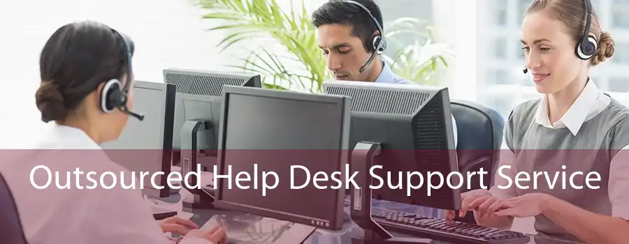 Outsourced Help Desk Support Service 