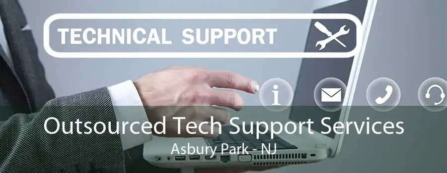 Outsourced Tech Support Services Asbury Park - NJ