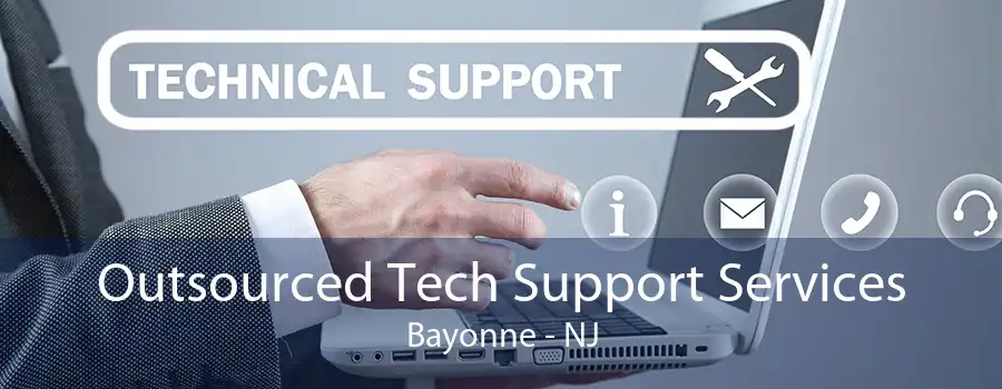 Outsourced Tech Support Services Bayonne - NJ