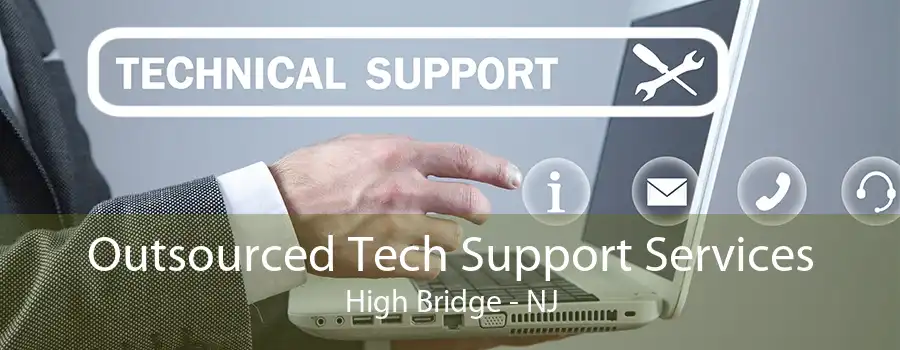 Outsourced Tech Support Services High Bridge - NJ