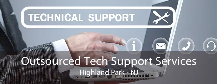 Outsourced Tech Support Services Highland Park - NJ