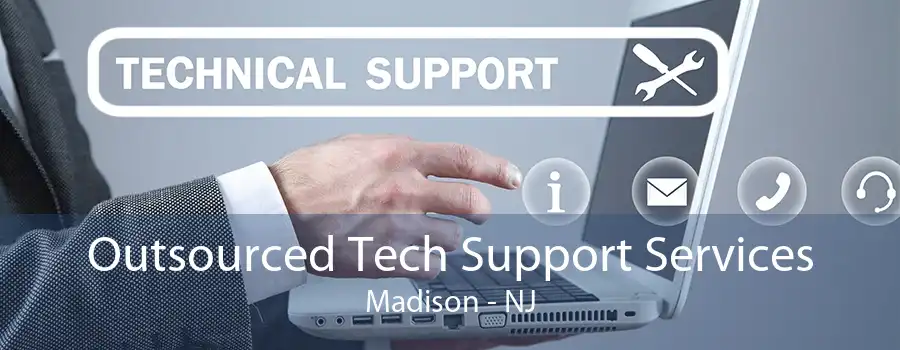 Outsourced Tech Support Services Madison - NJ