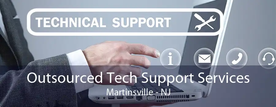 Outsourced Tech Support Services Martinsville - NJ
