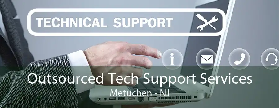 Outsourced Tech Support Services Metuchen - NJ