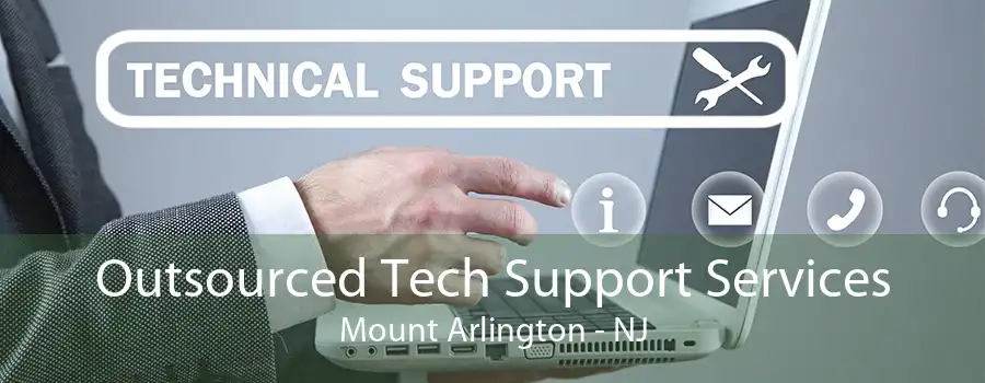Outsourced Tech Support Services Mount Arlington - NJ