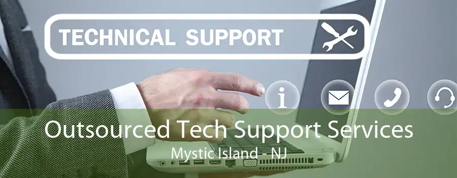 Outsourced Tech Support Services Mystic Island - NJ