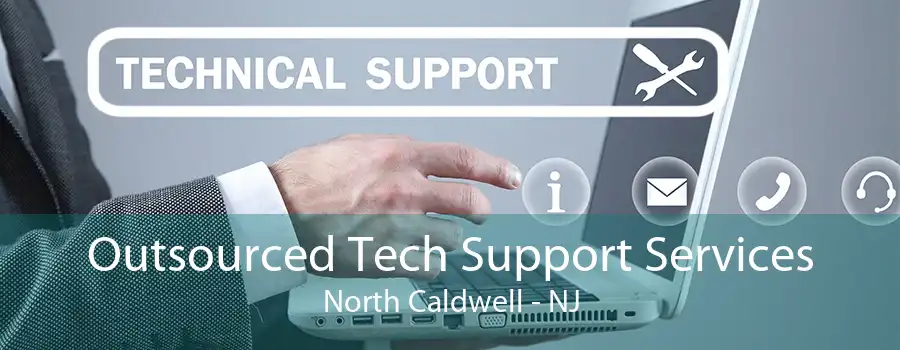 Outsourced Tech Support Services North Caldwell - NJ