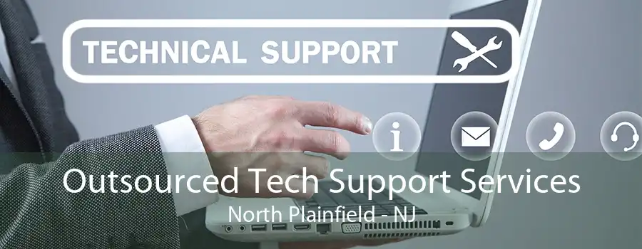 Outsourced Tech Support Services North Plainfield - NJ