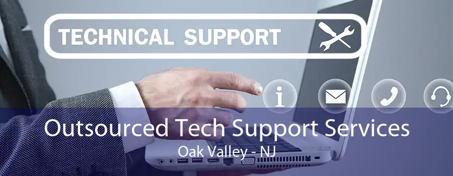 Outsourced Tech Support Services Oak Valley - NJ