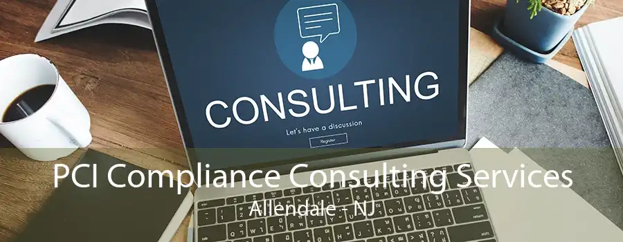 PCI Compliance Consulting Services Allendale - NJ