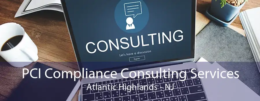 PCI Compliance Consulting Services Atlantic Highlands - NJ