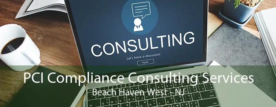 PCI Compliance Consulting Services Beach Haven West - NJ