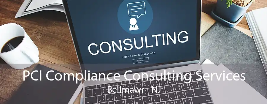 PCI Compliance Consulting Services Bellmawr - NJ