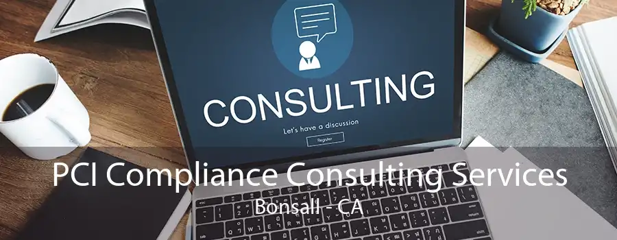 PCI Compliance Consulting Services Bonsall - CA