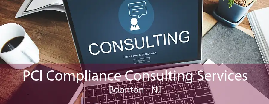 PCI Compliance Consulting Services Boonton - NJ