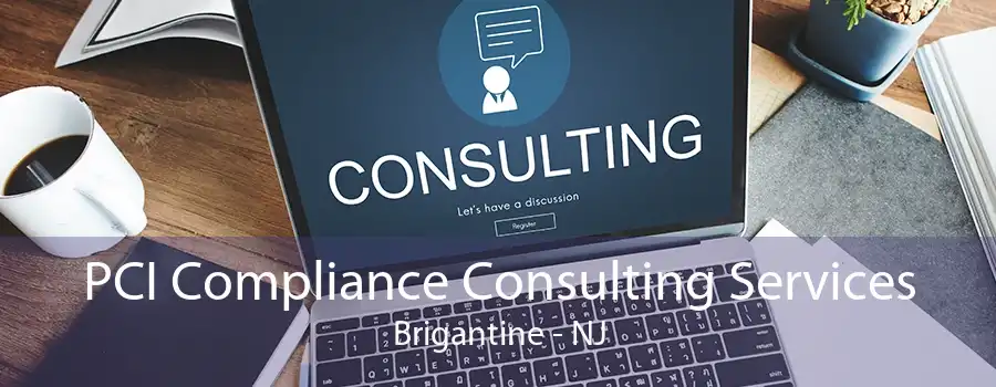 PCI Compliance Consulting Services Brigantine - NJ