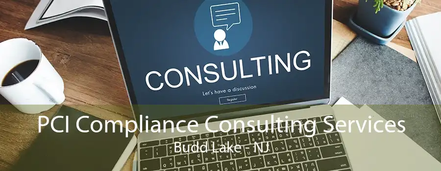 PCI Compliance Consulting Services Budd Lake - NJ