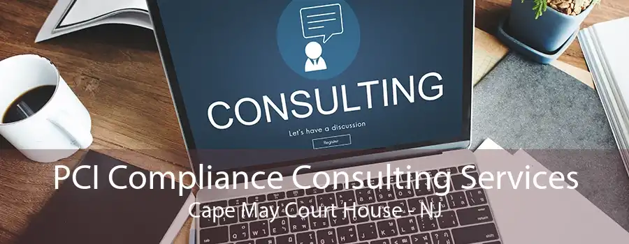 PCI Compliance Consulting Services Cape May Court House - NJ