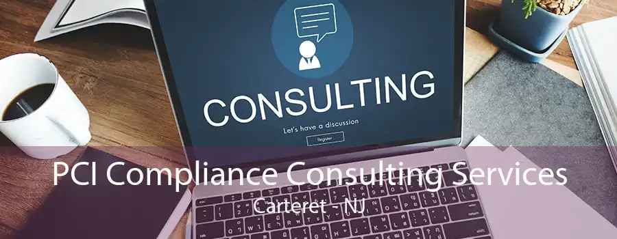 PCI Compliance Consulting Services Carteret - NJ