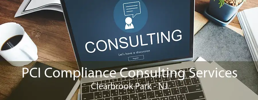 PCI Compliance Consulting Services Clearbrook Park - NJ