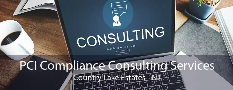 PCI Compliance Consulting Services Country Lake Estates - NJ