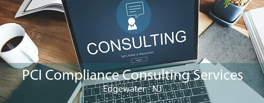 PCI Compliance Consulting Services Edgewater - NJ