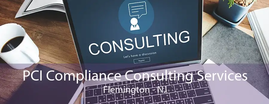 PCI Compliance Consulting Services Flemington - NJ