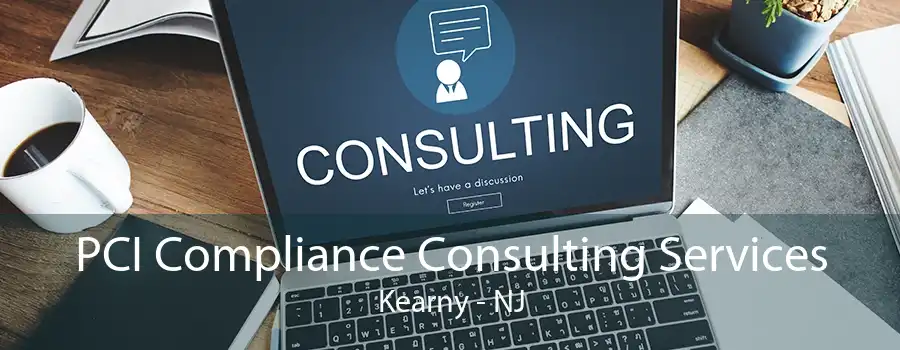 PCI Compliance Consulting Services Kearny - NJ