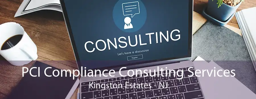 PCI Compliance Consulting Services Kingston Estates - NJ